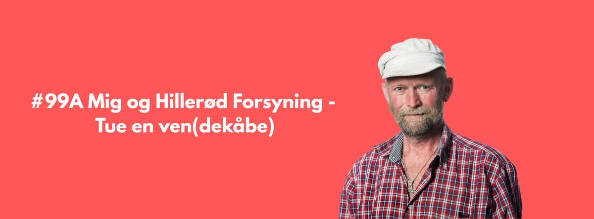 #99A Mig og Hillerød Forsyning - Tue en ven(dekåbe)